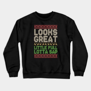 looks great , little full lotta sap - christmas vacation Crewneck Sweatshirt